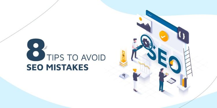 8 Tips To Avoid SEO Mistakes